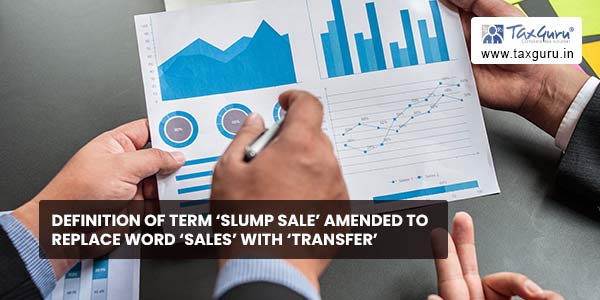 Definition of term 'slump sale' amended to replace word 'sales' with 'transfer'