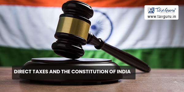 Direct Taxes and the Constitution of India