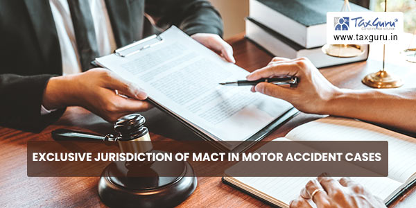 Exclusive Jurisdiction of Mact In Motor Accident Cases