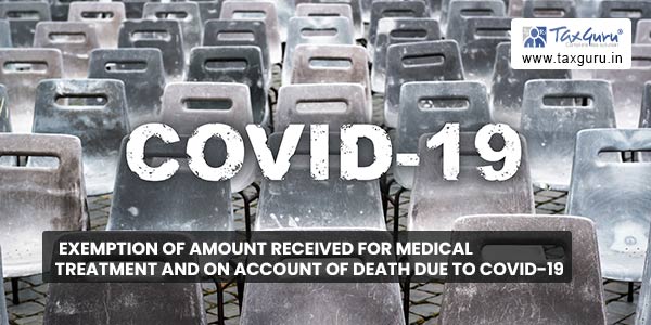 Exemption of amount received for medical treatment and on account of death due to COVID-19