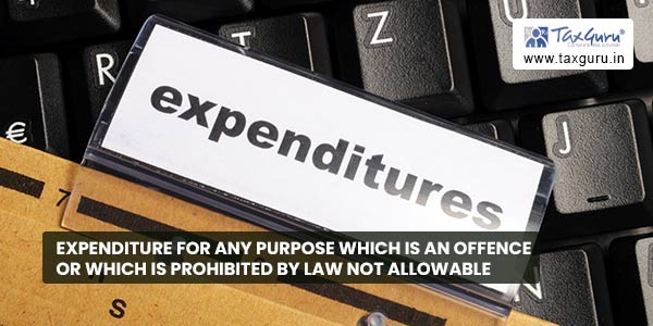Expenditure for any purpose which is an offence or which is prohibited by law not allowable