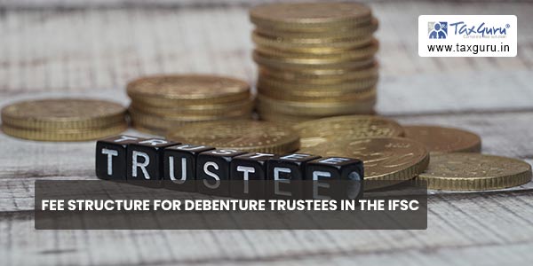 Fee structure for Debenture Trustees in the IFSC