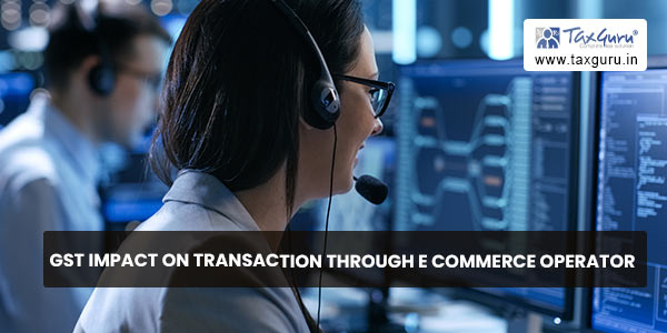 GST impact on transaction through E commerce Operator