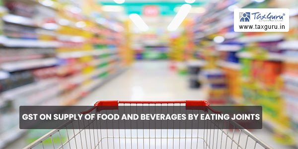 GST on Supply of food and beverages by eating joints