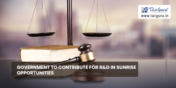 Government To Contribute For R&D In Sunrise Opportunities