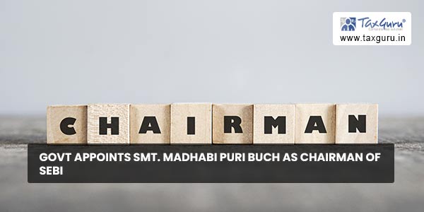 Govt appoints Smt. Madhabi Puri Buch as Chairman of SEBI