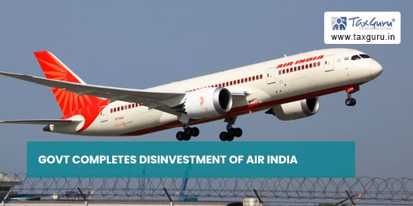Govt completes Disinvestment of Air India