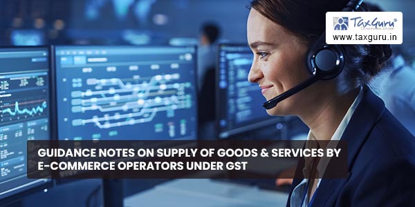 Guidance Notes on Supply of Goods & Services by E-Commerce Operators under GST