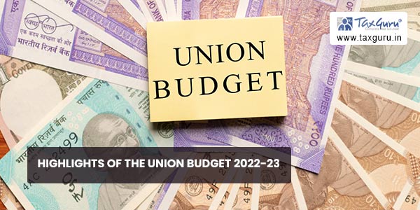 Highlights of The Union Budget 2022-23