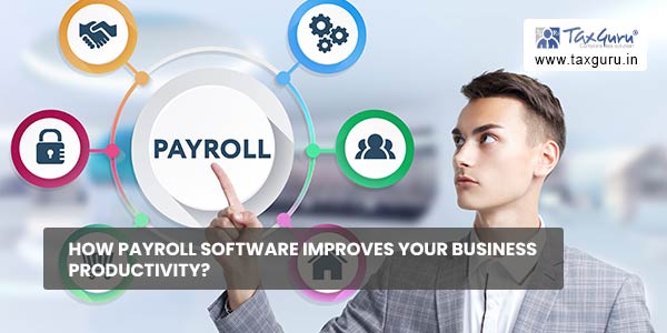 How Payroll Software Improves Your Business Productivity