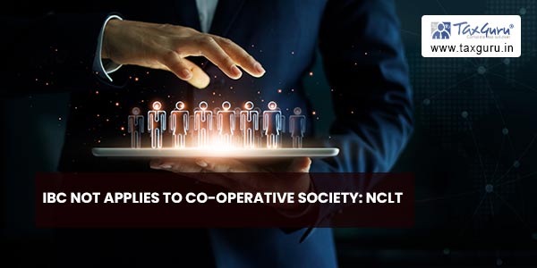 IBC not applies to Co-Operative Society NCLT