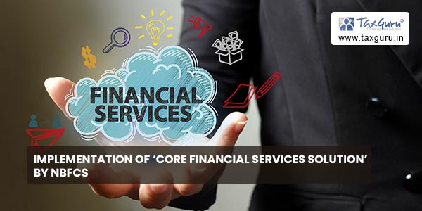 Implementation of ‘Core Financial Services Solution’ by NBFCs