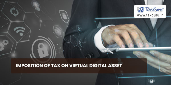 Imposition of tax on Virtual Digital Asset