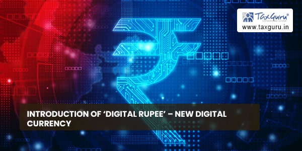 Introduction of ‘Digital Rupee’ – New Digital Currency