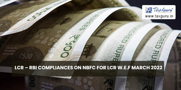 LCR - RBI Compliances on NBFC for LCR w.e.f March 2022