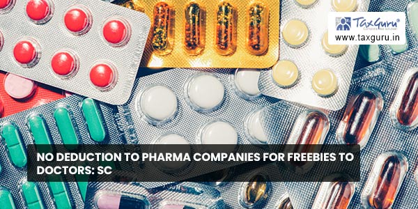 No deduction to Pharma Companies for Freebies to Doctors: SC