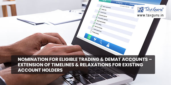 Nomination for Eligible Trading & Demat Accounts – Extension of timelines & relaxations for existing account holders