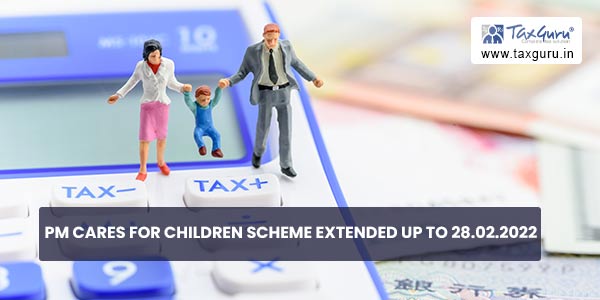 PM CARES for Children Scheme Extended up to 28.02.2022