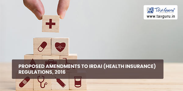 Proposed amendments to IRDAI (Health Insurance) Regulations, 2016