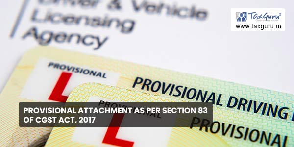 Provisional Attachment as per Section 83 of CGST Act, 2017