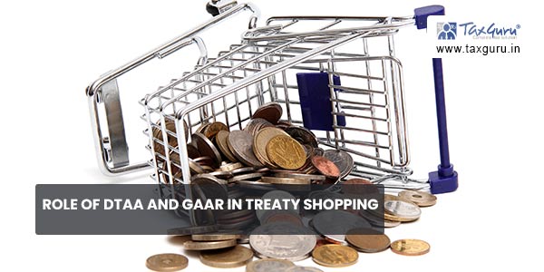 Role of DTAA and GAAR In Treaty Shopping