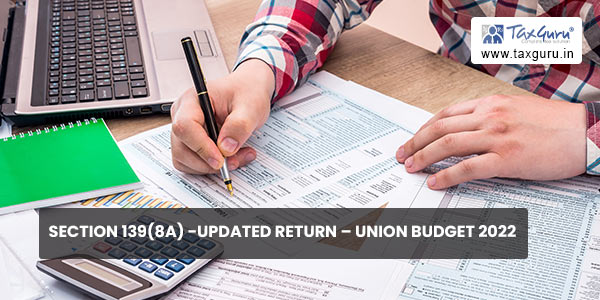 Section 139(8A) -Updated return - Union Budget 2022