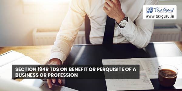Section 194R TDS on benefit or perquisite of a business or profession