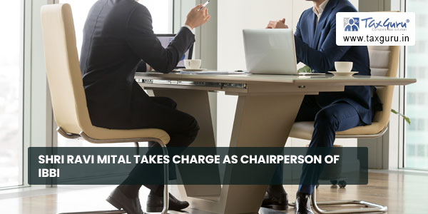 Shri Ravi Mital takes charge as Chairperson of IBBI