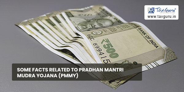 Some Facts Related To Pradhan Mantri Mudra Yojana (PMMY)