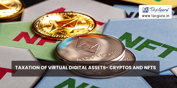 Taxation of Virtual Digital Assets- Cryptos and NFTs