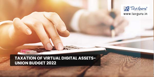 Taxation of virtual digital assets- Union Budget 2022