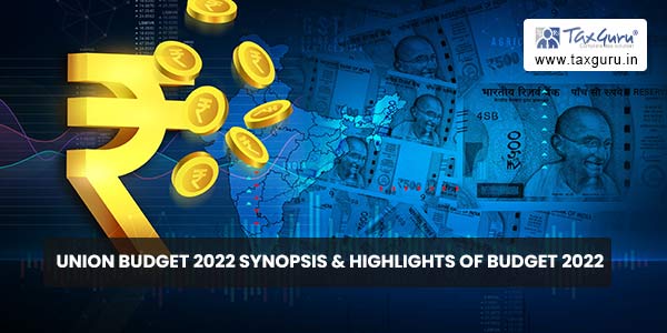 Union Budget 2022 Synopsis & Highlights of Budget 2022