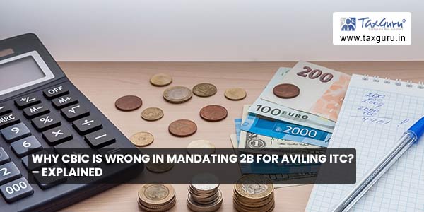 Why CBIC is wrong in mandating 2B for aviling ITC - Explained