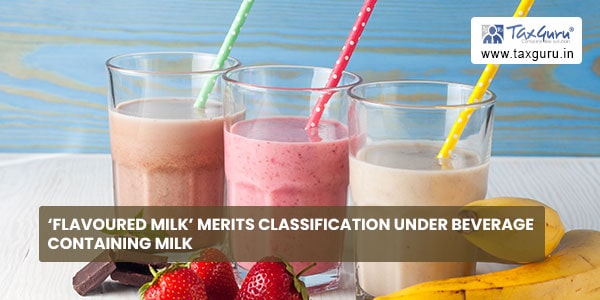 ‘Flavoured milk’ merits classification under beverage containing milk