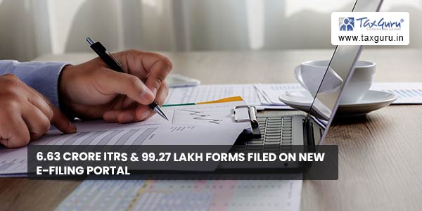 6.63 crore ITRs & 99.27 lakh forms filed on new e-Filing portal