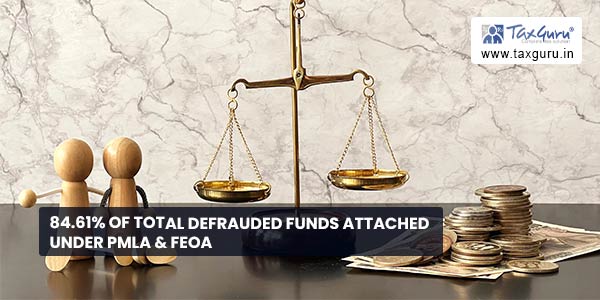 84.61% of total defrauded funds attached under PMLA & FEOA