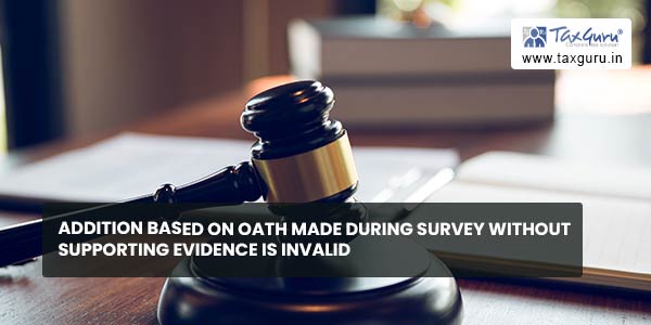 Addition based on Oath made during Survey without Supporting Evidence is invalid