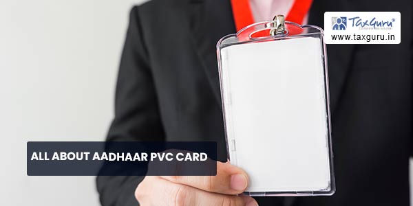 All about Aadhaar PVC Card