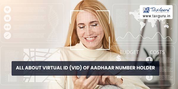 All about Virtual ID (VID) of Aadhaar number holder