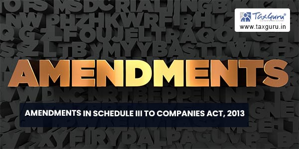 Amendments in Schedule III to Companies Act, 2013