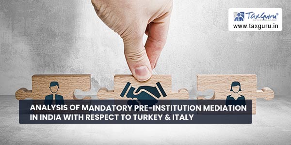 Analysis of Mandatory Pre-Institution Mediation in India with Respect to Turkey & Italy