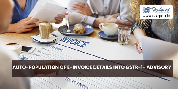 Auto-population of e-invoice details into GSTR-1- Advisory