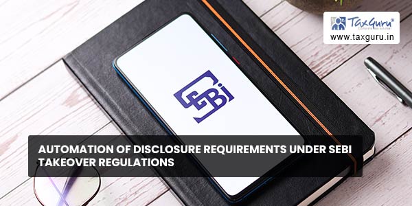 Automation of disclosure requirements under SEBI Takeover Regulations