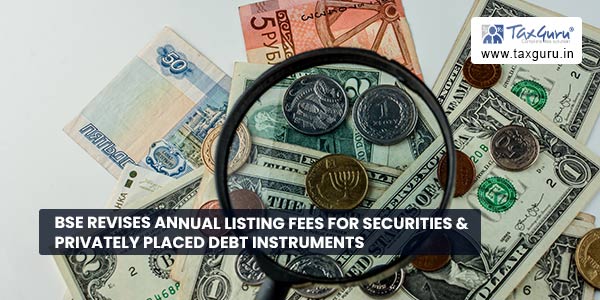 BSE revises Annual Listing Fees for securities & Privately Placed Debt Instruments