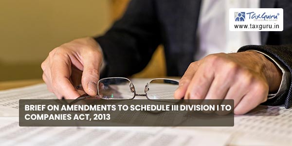 Brief on amendments to Schedule III Division I to Companies Act, 2013