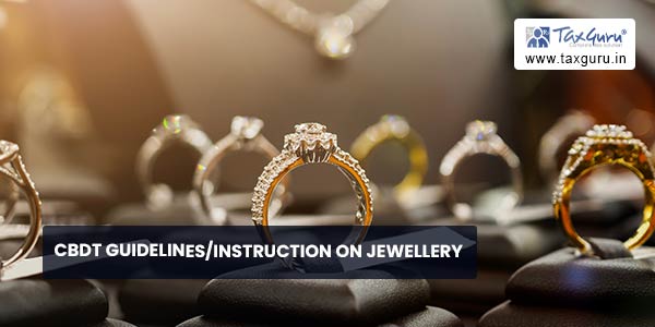 CBDT Guidelines/Instruction on Jewellery