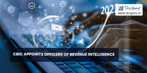 CBIC appoints officers of Revenue Intelligence