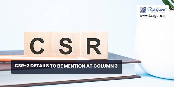 CSR-2 Details to be Mention At Column 3