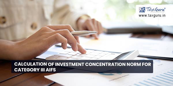 Calculation of investment concentration norm for Category III AIFs