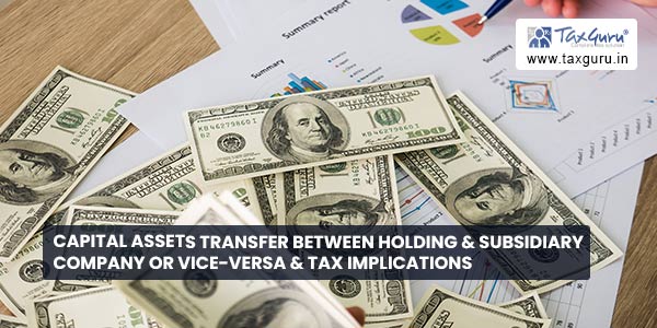 Capital Assets Transfer between Holding & Subsidiary Company or Vice-Versa & Tax Implications